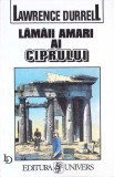 Lamaii Amari ai Ciprului - Lawrence Durrell - Roman Beletristica - Editura Univers - 1999