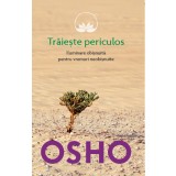Osho. Trăiește periculos