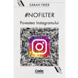 Cumpara ieftin No filter.Povestea instagramului, Sarah Frier, Corint