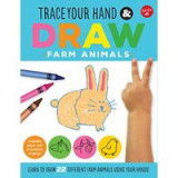 Trace Your Hand and Draw : Farm Animals