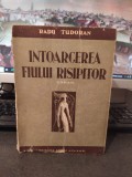 Radu Tudoran, &Icirc;ntoarcerea fiului risipitor, exemplarul 43, București 1947, 161