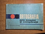 ortografia prin imagini si comparatii - din anul 1972