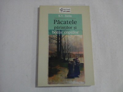PACATELE PARINTILOR SI BOLILE COPIILOR - KONSTANTIN V. ZORIN foto