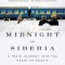 Midnight in Siberia: A Train Journey Into the Heart of Russia