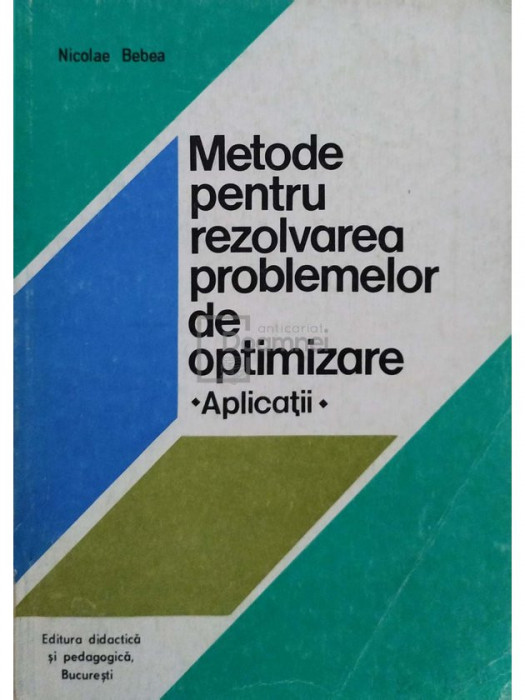 Nicolae Bebea - Metode pentru rezolvarea problemelor de optimizare - Aplicatii (editia 1978)