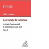 Contestatia la executare. Editia 3 - Catalin Lunganasu