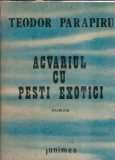 Acvariul cu pesti exotici Teodor Parapiru Editura Junimea 1987 248 pagini carte clasica