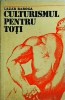 Culturismul pentru Toti - Lazar Baroga, Editura Sport-Turism, 1975, 101 pagini, Stare Buna, Carte Culturism Fitness