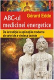 ABC-ul medicinei energetice. De la tradiţie la aplicaţiile moderne ale artei de a vindeca taoiste &ndash; Gerard Edde