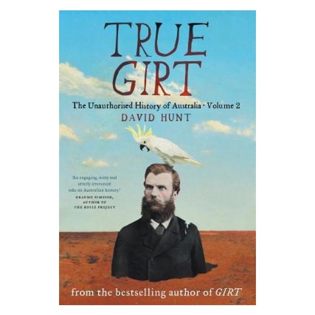 True Girt: The Unauthorised History of Australia