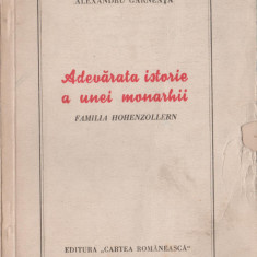 Alexandru Garneata - Adevarata istorie a unei monarhii. Familia Hohenzollern