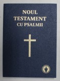 NOUL TESTAMENT CU PSALMII , AL DOMNULUI NOSTRU IISUS HRISTOS , traducere de DUMITRU CORNILESCU , 2011