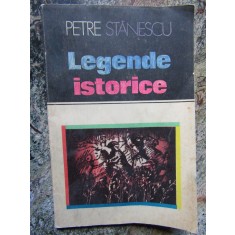 LEGENDE ISTORICE-PETRE STANESCU