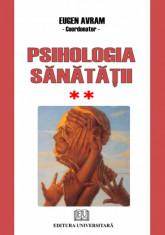 Psihologia sanatatii - Abordari aplicate - Volumul II - Comportament dezadaptativ - Eugen Avram foto