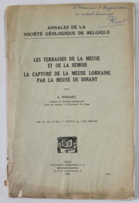 LA TERASSES DE LA MEUSE ET DE LA SEMOIS , LA CAPTURE DE LA MEUSE LORRAINE PAR LA MEUSE DE DINANT par A. PISSART , 1961, DEDICATIE * foto