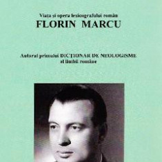 Viata si opera lexicografului roman Florin Marcu. Vanatorul de neologisme - Sever Dascalu