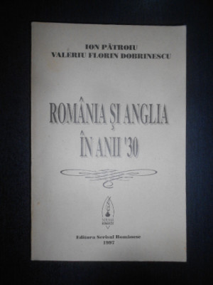 Ion Patroiu - Romania si Anglia in anii 30 (1997, cu autograf si dedicatie) foto