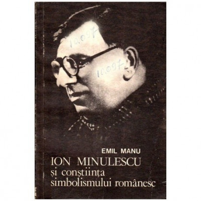 Emil Manu - Ion Minulescu si constiinta simbolismului romanesc - 100109 foto