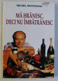 MA HRANESC , DECI NU IMBATRANESC de MICHEL MONTIGNAC , 2002