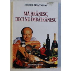 MA HRANESC , DECI NU IMBATRANESC de MICHEL MONTIGNAC , 2002