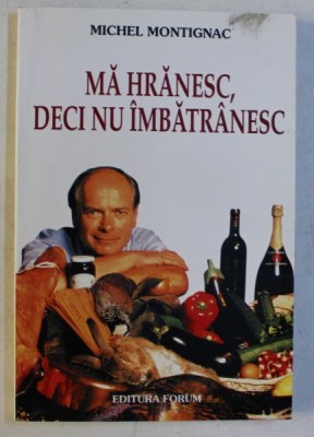 MA HRANESC , DECI NU IMBATRANESC de MICHEL MONTIGNAC , 2002 foto