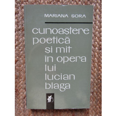 Mariana Sora - Cunoastere poetica si mit in opera lui Lucian Blaga