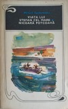 Viata Lui Stefan Cel Mare &amp; Nicoara Potcoava - Mihail Sadoveanu, 1970, Minerva, Roman, Beletristica