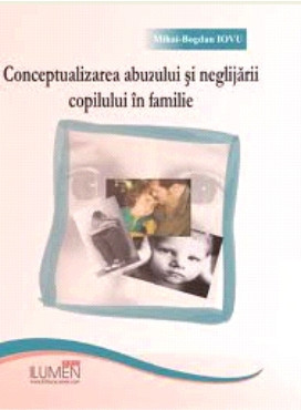 Conceptualizarea abuzului si neglijarii copilului in familie - Mihai Bogdan IOVU