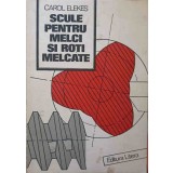 SCULE PENTRU MELCI SI ROTI MELCATE-CAROL ELEKES-223740