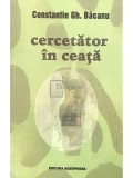 Constantin Gh. Bacanu - Cercetator in ceata (semnata) (Editia: 2006)