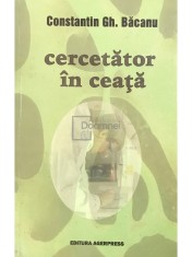 Constantin Gh. Bacanu - Cercetator in ceata (semnata) (Editia: 2006) foto