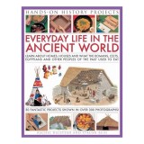 Everyday Life In The Ancient World Learn About Houses Homes And What The Romans Celts Egyptian And Other Peoples Of The Past Used To Eat