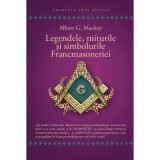 Legendele, miturile si simbolurile Francmasoneriei - Albert G. Mackey