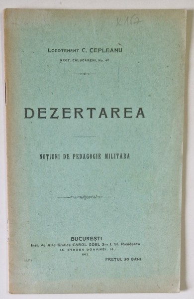 DEZERTAREA , NOTIUNI DE PEDAGOGIE MILITARA de LOCOTENENT C. CEPLEANU , 1912