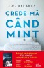 Crede-ma cand mint &ndash; J. P. Delaney - Carte