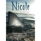 Nicole: The True Story of a Great White Shark&#039;s Journey into History
