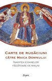 Carte de rugaciuni catre Maica Domnului inaintea icoanelor facatoare de minuni