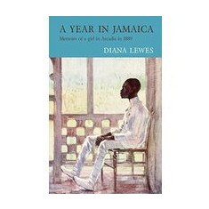 A Year in Jamaica: Memoirs of a Girl in Arcadia in 1889