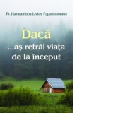 Daca... as retrai viata de la inceput - Cristian Spatarelu, Haralambos Livios Papadopoulos