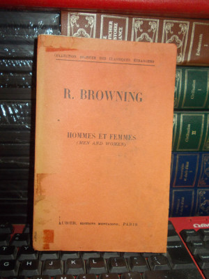 ROBERT BROWNING - HOMMES ET FEMMES / BARBATI SI FEMEI , PARIS , 1938 * foto