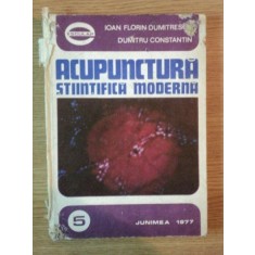 ACUPUNCTURA , STIINTIFICA MODERNA de I. FL. DUMITRESCU , D. CONSTANTIN , 1977