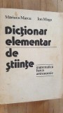 Dictionar elementar de stiinte Matematica, fizica, astronomie Mariuca Marcu, Ion Moga