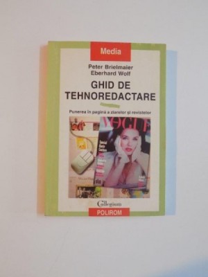 GHID DE TEHNOREDACTARE , PUNEREA IN PAGINA A ZIARELOR SI REVISTELOR de PETER BRIELMAIER , EBERHARD WOLF , 1999 foto