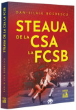 Steaua, de la CSA la FCSB - Paperback brosat - Neverland