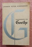 Convorbiri cu Goethe in ultimii ani ai vietii sale &ndash; Johann Peter Eckermann