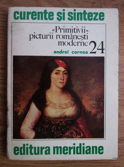 Andrei Cornea - &quot;Primitivii&quot; artei rom&acirc;nești moderne