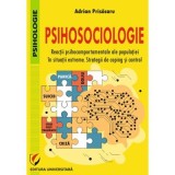 Psihosociologie. Reactii psihocomportamentale ale populatiei in situatii extreme. Strategii de coping si control - Adrian Prisacaru