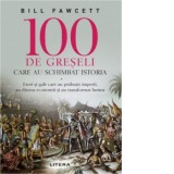 100 de greseli care au schimbat istoria. Erori si gafe care au prabusit imperii, au distrus economii si au transformat lumea - Aloma Ciomazga-Margarit