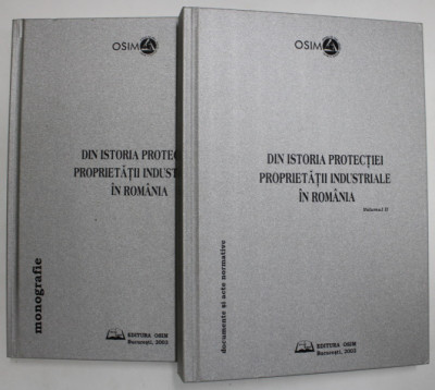 DIN ISTORIA PROTECTIEI PROPRIETATII INDUSTRIALE IN ROMANIA , MONOGRAFIE , VOLUMELE I - II , 2003 *LIPSA CD foto