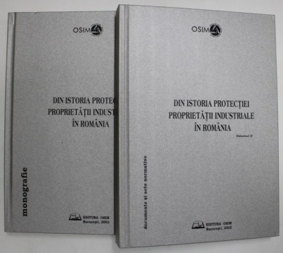 DIN ISTORIA PROTECTIEI PROPRIETATII INDUSTRIALE IN ROMANIA , MONOGRAFIE , VOLUMELE I - II , 2003 *LIPSA CD foto